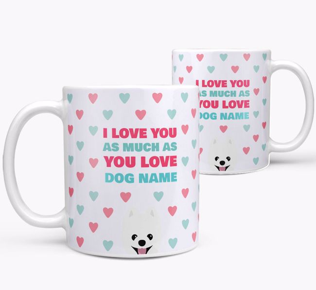 Personalised {breedFullName} 'I Love You As Much As You Love {dogsName}' Mug